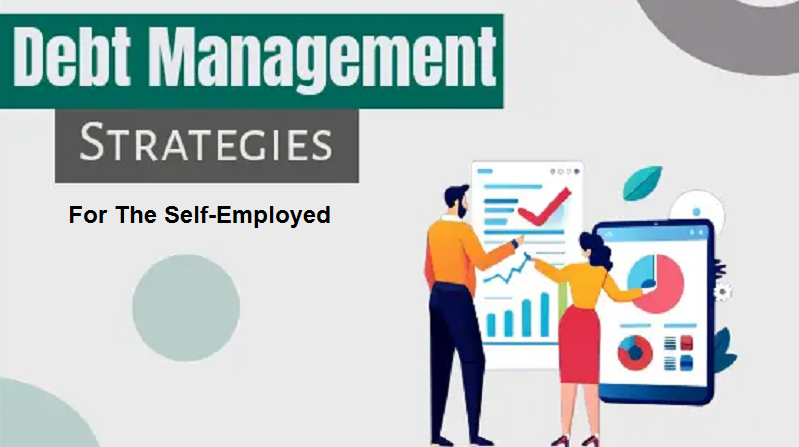 Debt Management For The Self-Employed: Unique Strategies