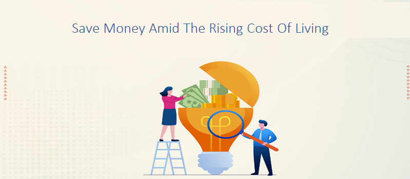 Ways To Save Money Amid The Rising Cost Of Living